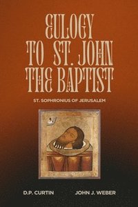 bokomslag Eulogy to St. John the Baptist