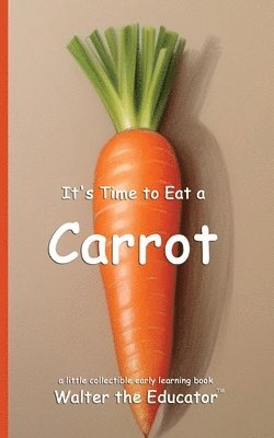 It's Time to Eat a Carrot 1