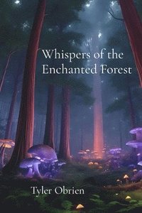 bokomslag Whispers of the Enchanted Forest