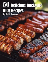bokomslag 50 Delicious Backyard BBQ Recipes