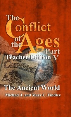 bokomslag Conflict of the Ages Teacher Edition V The Ancient World