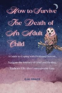 bokomslag How to Survive the Death of an Adult Child