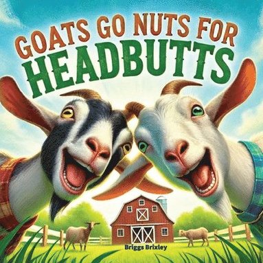 bokomslag Goats Go Nuts for Headbutts