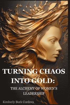 Kimberly Cordova - Turning Chaos into Gold, Häftad