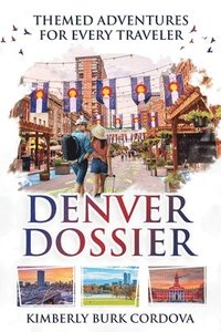 bokomslag Denver Dossier: Themed Adventures for Every Traveler
