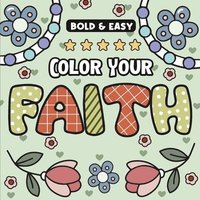 bokomslag Color Your Faith Bold and Easy Coloring Book