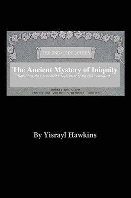 bokomslag The Ancient Mystery of Iniquity