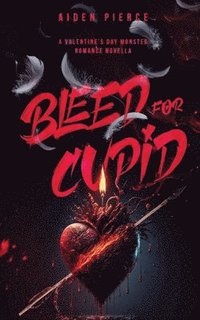 bokomslag Bleed for Cupid