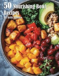 bokomslag 50 Nourishing Bowl Recipes