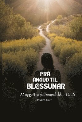 bokomslag Frá ánau¿ til blessunar: A¿ uppgötva sjálfsmynd okkar í Gu¿i