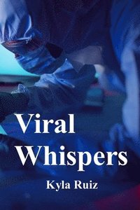 bokomslag Viral Whispers: Twenty-Eight Stories of Medical Mystery and Mayhem