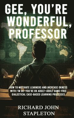 Richard John Stapleton - Gee, You're Wonderful, Professor, Inbunden