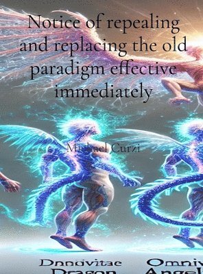 Notice of repealing and replacing the old paradigm effective immediately 1