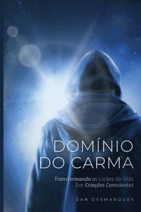 bokomslag Domínio do Carma: Transformando as Lições da Vida em Criações Conscientes