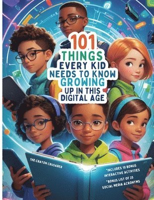 Steven Lee, STEVEN Lee - 101 Things Every Kid Needs To Know Growing Up in This Digital Age, Häftad