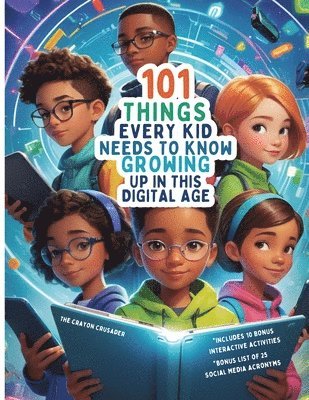 bokomslag 101 Things Every Kid Needs To Know Growing Up in This Digital Age