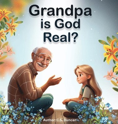 bokomslag Grandpa is God Real?