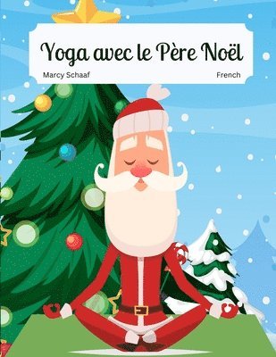 Marcy Schaaf - Yoga avec le Père Noël (French / English Bilingual) Yoga With Santa, Häftad