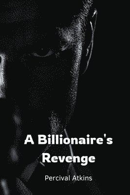 A Billionaire's Revenge 1