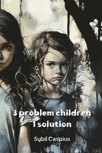 bokomslag 3 problem children 1 solution