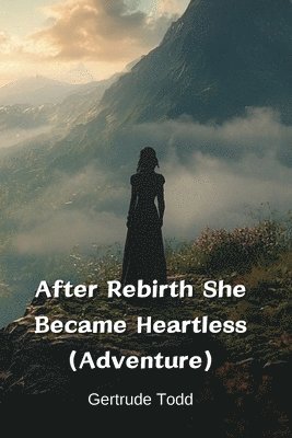 After Rebirth She Became Heartless (Adventure) 1