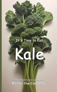 bokomslag It's Time to Eat Kale