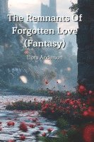 bokomslag The Remnants Of Forgotten Love (Fantasy)