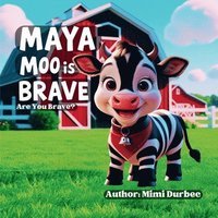 bokomslag Maya Moo is Brave. Are you brave?