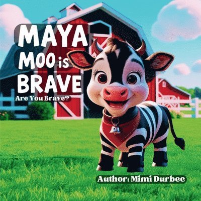 Maya Moo is Brave. Are you brave? 1