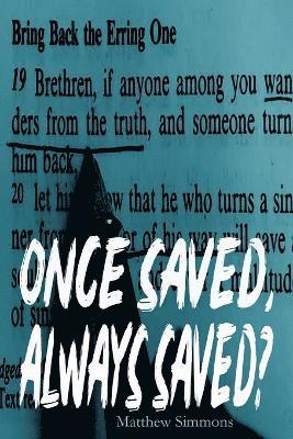 Once Saved, Always Saved? 1