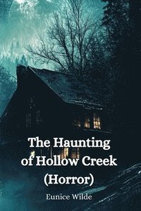 bokomslag The Haunting of Hollow Creek (Horror)