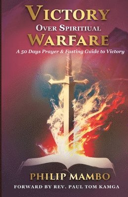 bokomslag Victory Over Spiritual Warfare: A 50-Day Prayer and Fasting Guide to Victory: A 50-Day Prayer and Fasting Guide to Victory