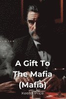 A Gift To The Mafia 1