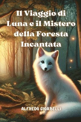 bokomslag Il Viaggio di Luna e il Mistero della Foresta Incantata