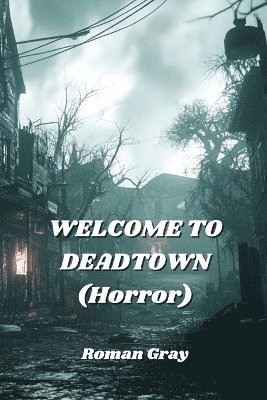 bokomslag WELCOME TO DEADTOWN (Horror)