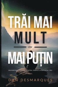 bokomslag Tr&#259;i Mai Mult cu Mai Pu&#539;in