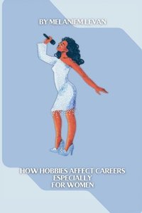 bokomslag How Hobbies Affect Careers Especially for Women