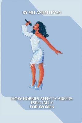 How Hobbies Affect Careers Especially for Women 1