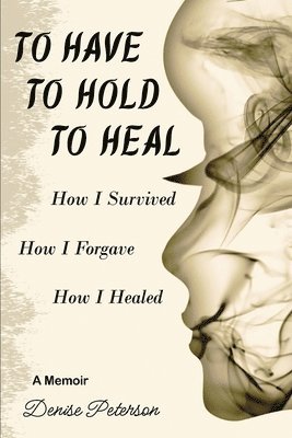 bokomslag To Have; To Hold; To Heal