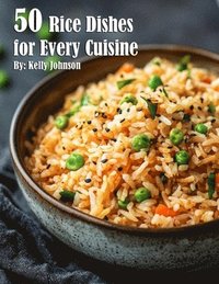 bokomslag 50 Rice Dishes for Every Cuisine