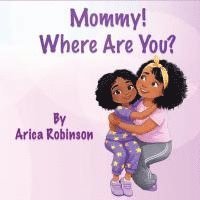 Arica Robinson, Arica J. Robinson - Mommy, Where Are You?, Häftad