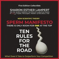 bokomslag Sperm Manifesto: There Is Only Room for One at the Top!: New Scientific Theory - 5 Star Reviews!