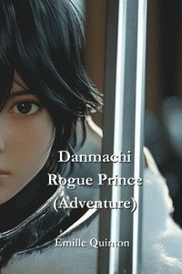 bokomslag Danmachi Rogue Prince (Adventure)