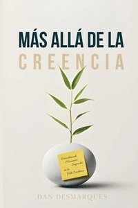 bokomslag Más Allá de la Creencia: Descubriendo Momentos Sagrados en la Vida Cotidiana