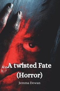 bokomslag A twisted Fate (Horror)