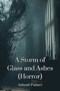 bokomslag A Storm of Glass and Ashes (Horror)