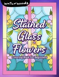 bokomslag Stained Glass Flowers: Coloring Book for Beginners