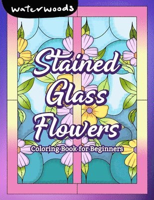 bokomslag Stained Glass Flowers: Coloring Book for Beginners