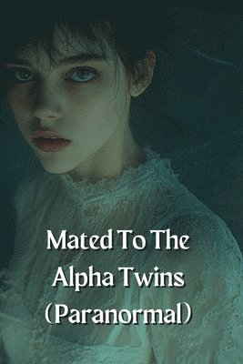 Mated To The Alpha Twins (Paranormal) 1