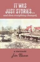 Jon Bunn - It Was Just Stories ... and then everything changed., Häftad